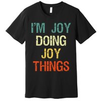 I'M Joy Doing Joy Things Personalized First Name Gift Premium T-Shirt