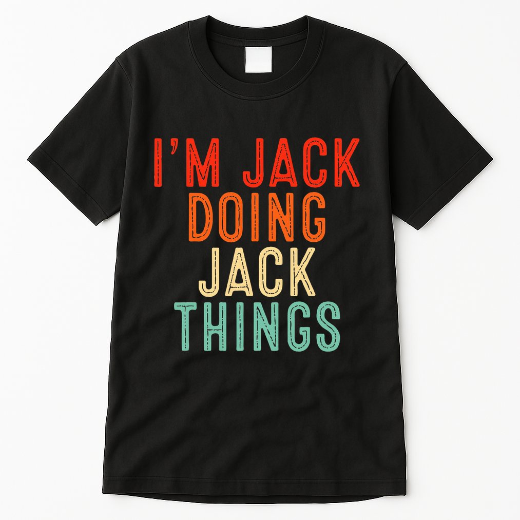 IM Jack Doing Jack Things Funny Gifts Christmas Idea Tall T-Shirt