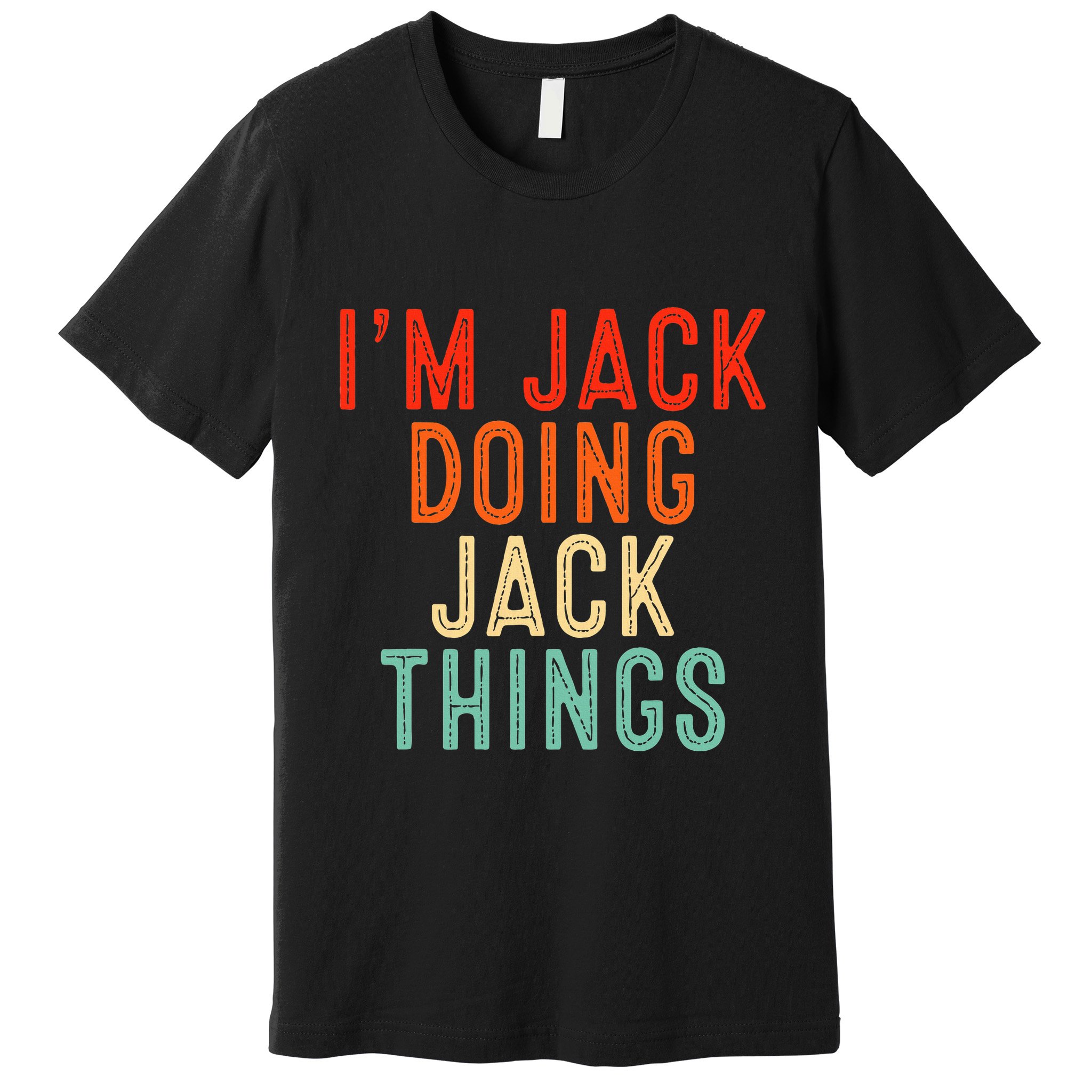 IM Jack Doing Jack Things Funny Gifts Christmas Idea Premium T-Shirt