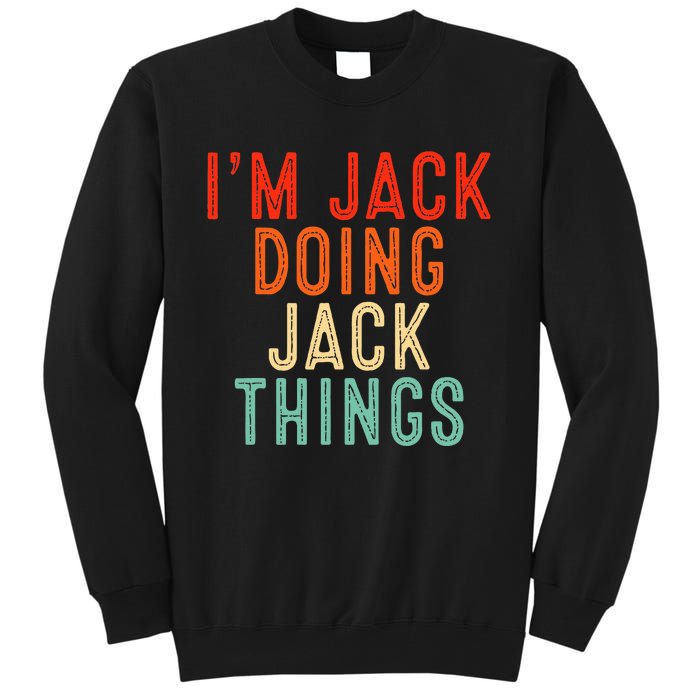 IM Jack Doing Jack Things Funny Gifts Christmas Idea Tall Sweatshirt