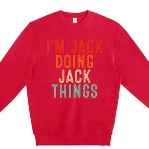 IM Jack Doing Jack Things Funny Gifts Christmas Idea Premium Crewneck Sweatshirt