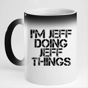 IM Jeff Doing Jeff Things Name Funny Birthday Gift Idea 11oz Black Color Changing Mug