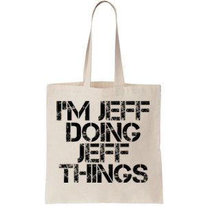 IM Jeff Doing Jeff Things Name Funny Birthday Gift Idea Tote Bag