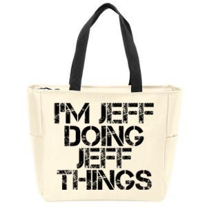 IM Jeff Doing Jeff Things Name Funny Birthday Gift Idea Zip Tote Bag