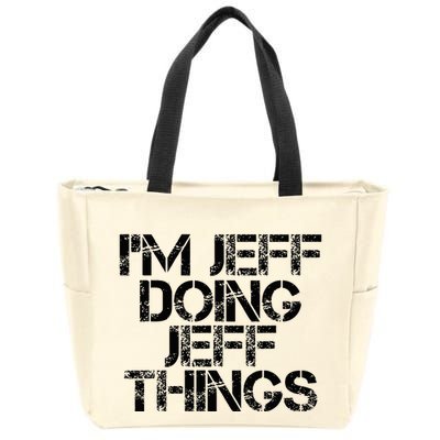 IM Jeff Doing Jeff Things Name Funny Birthday Gift Idea Zip Tote Bag