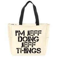 IM Jeff Doing Jeff Things Name Funny Birthday Gift Idea Zip Tote Bag