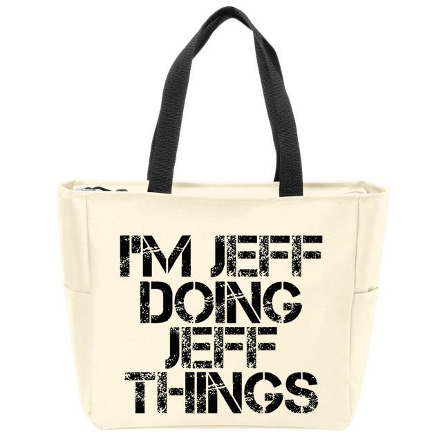 IM Jeff Doing Jeff Things Name Funny Birthday Gift Idea Zip Tote Bag