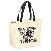IM Jeff Doing Jeff Things Name Funny Birthday Gift Idea Zip Tote Bag