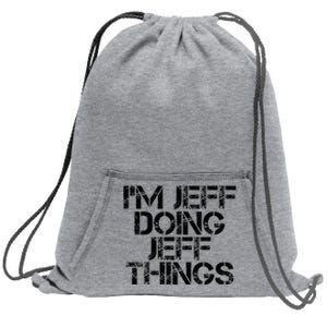 IM Jeff Doing Jeff Things Name Funny Birthday Gift Idea Sweatshirt Cinch Pack Bag