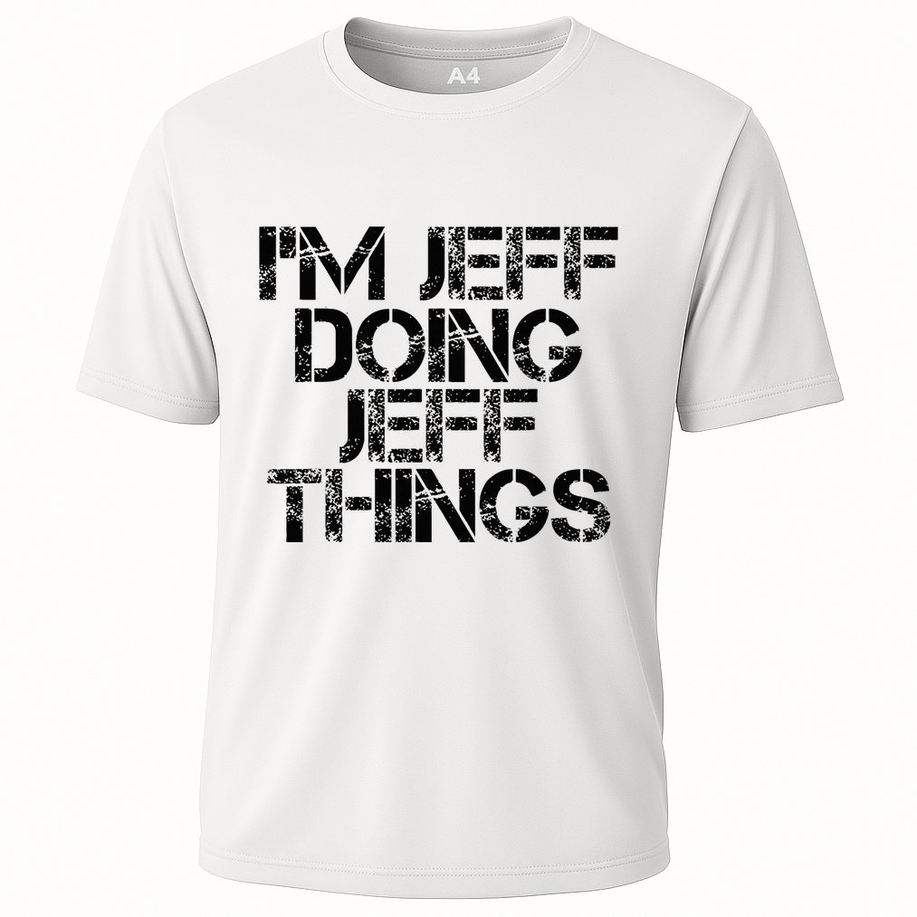 IM Jeff Doing Jeff Things Name Funny Birthday Gift Idea Cooling Performance Crew T-Shirt