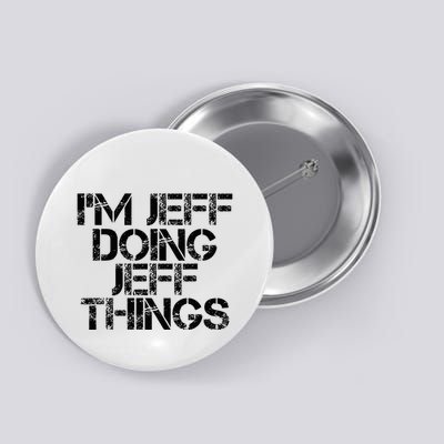 IM Jeff Doing Jeff Things Name Funny Birthday Gift Idea Button