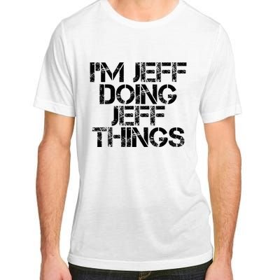 IM Jeff Doing Jeff Things Name Funny Birthday Gift Idea Adult ChromaSoft Performance T-Shirt