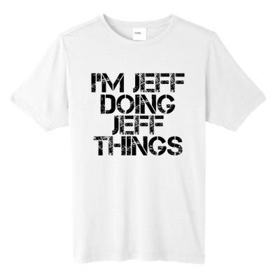 IM Jeff Doing Jeff Things Name Funny Birthday Gift Idea Tall Fusion ChromaSoft Performance T-Shirt