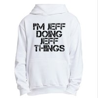 IM Jeff Doing Jeff Things Name Funny Birthday Gift Idea Urban Pullover Hoodie