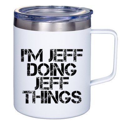 IM Jeff Doing Jeff Things Name Funny Birthday Gift Idea 12oz Stainless Steel Coffee Mug