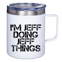IM Jeff Doing Jeff Things Name Funny Birthday Gift Idea 12oz Stainless Steel Coffee Mug