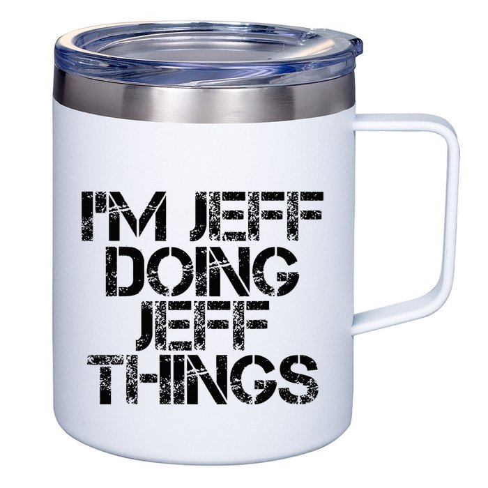IM Jeff Doing Jeff Things Name Funny Birthday Gift Idea 12oz Stainless Steel Coffee Mug
