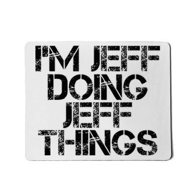 IM Jeff Doing Jeff Things Name Funny Birthday Gift Idea Mousepad