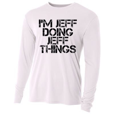 IM Jeff Doing Jeff Things Name Funny Birthday Gift Idea Cooling Performance Long Sleeve Crew