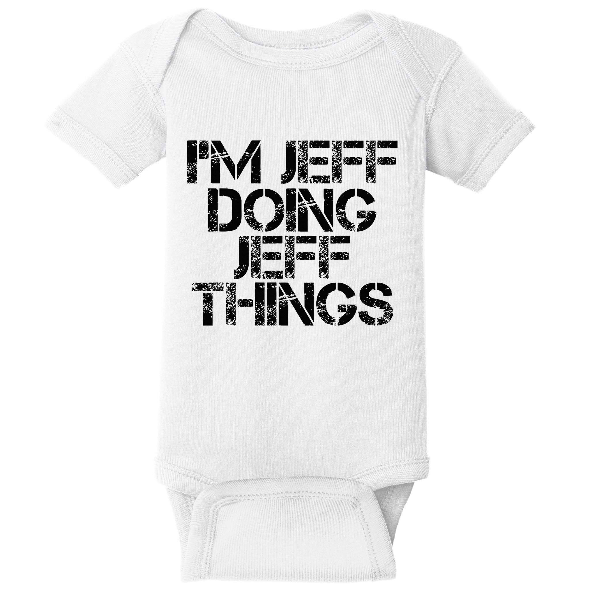 IM Jeff Doing Jeff Things Name Funny Birthday Gift Idea Baby Bodysuit
