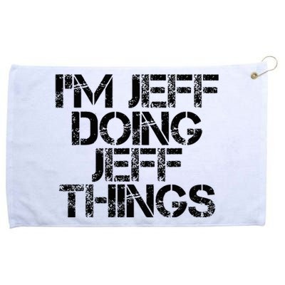 IM Jeff Doing Jeff Things Name Funny Birthday Gift Idea Grommeted Golf Towel