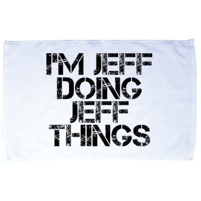 IM Jeff Doing Jeff Things Name Funny Birthday Gift Idea Microfiber Hand Towel