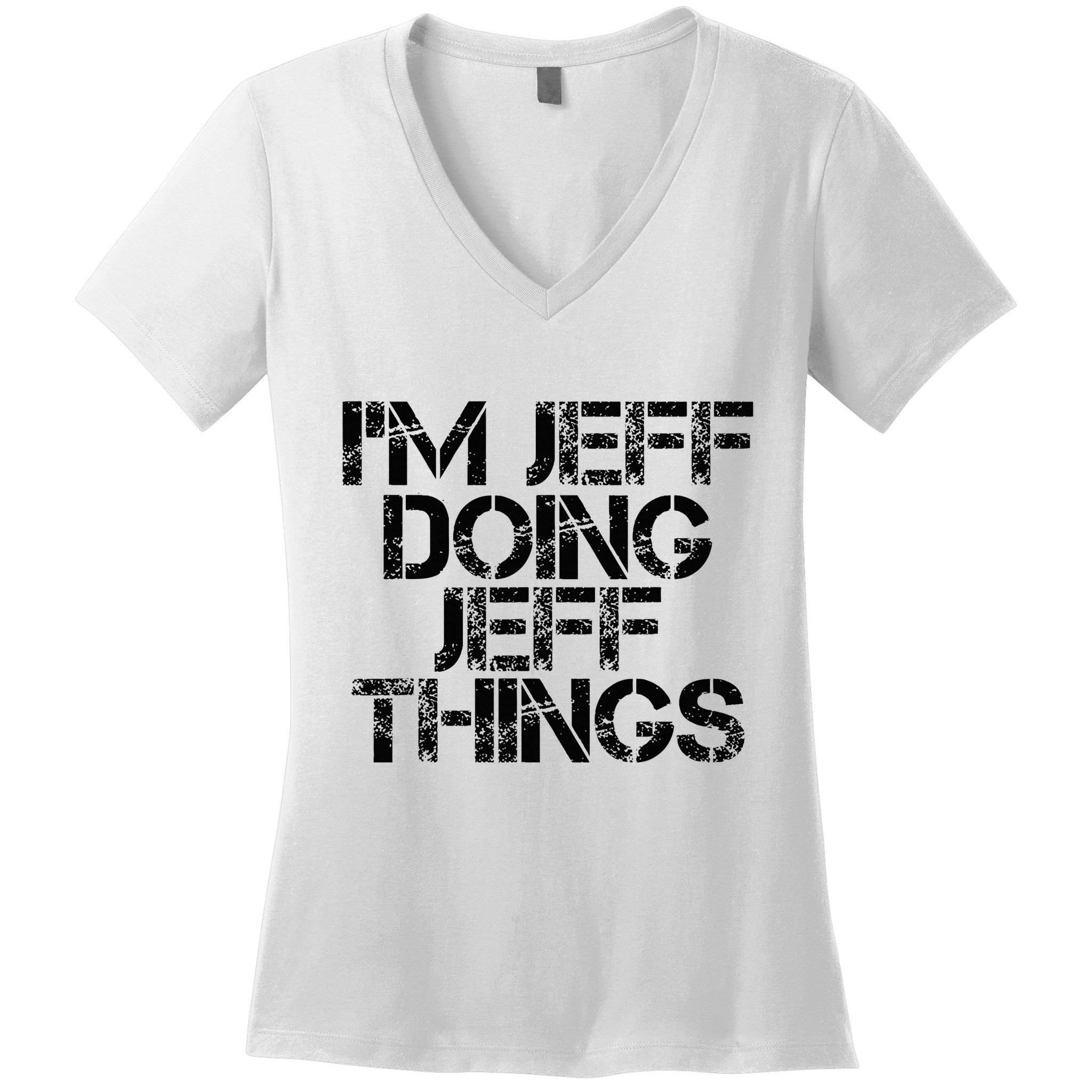 IM Jeff Doing Jeff Things Name Funny Birthday Gift Idea Women's V-Neck T-Shirt