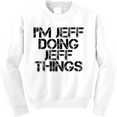 IM Jeff Doing Jeff Things Name Funny Birthday Gift Idea Kids Sweatshirt