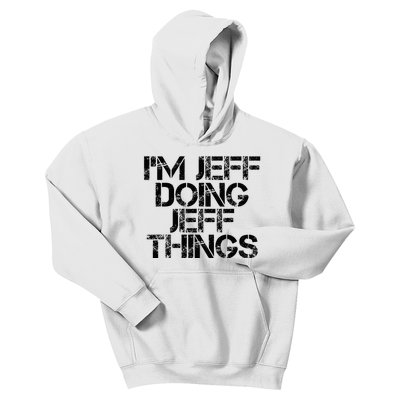 IM Jeff Doing Jeff Things Name Funny Birthday Gift Idea Kids Hoodie