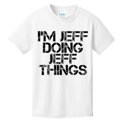 IM Jeff Doing Jeff Things Name Funny Birthday Gift Idea Kids T-Shirt