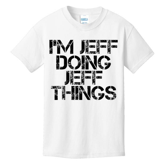 IM Jeff Doing Jeff Things Name Funny Birthday Gift Idea Kids T-Shirt