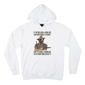 If Joe Did Such A Good Job And Everything Is So Great Hoodie