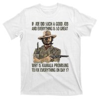 If Joe Did Such A Good Job And Everything Is So Great T-Shirt