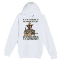 If Joe Did Such A Good Job And Everything Is So Great Premium Pullover Hoodie