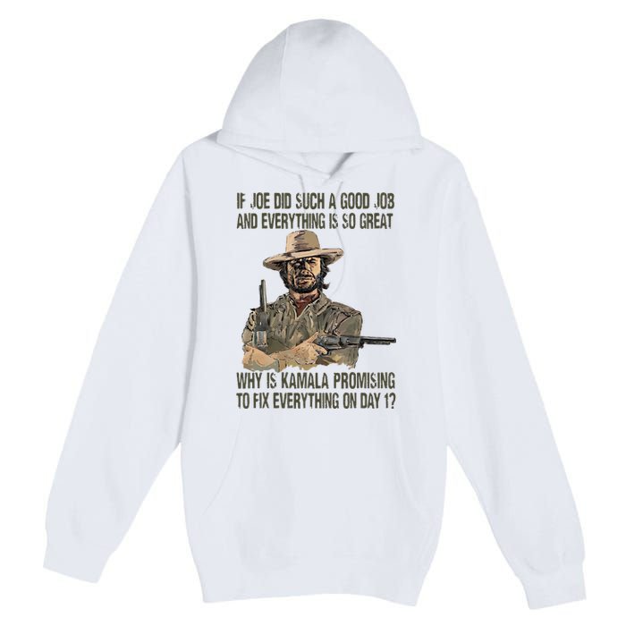 If Joe Did Such A Good Job And Everything Is So Great Premium Pullover Hoodie