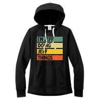 IM Jeff Doing Jeff Things Funny Personalized Quote Women's Fleece Hoodie