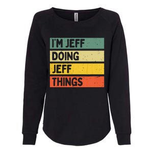 IM Jeff Doing Jeff Things Funny Personalized Quote Womens California Wash Sweatshirt