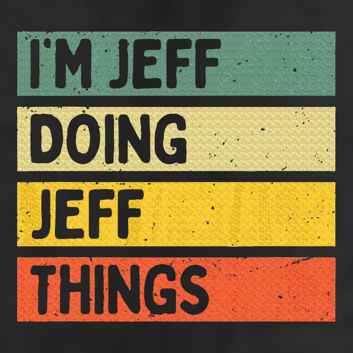 IM Jeff Doing Jeff Things Funny Personalized Quote Hat