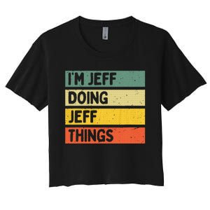 IM Jeff Doing Jeff Things Funny Personalized Quote Women's Crop Top Tee