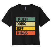 IM Jeff Doing Jeff Things Funny Personalized Quote Women's Crop Top Tee