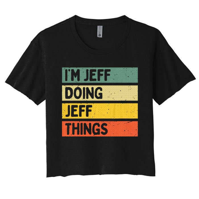 IM Jeff Doing Jeff Things Funny Personalized Quote Women's Crop Top Tee