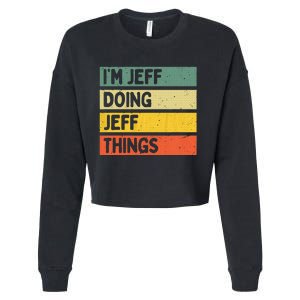 IM Jeff Doing Jeff Things Funny Personalized Quote Cropped Pullover Crew