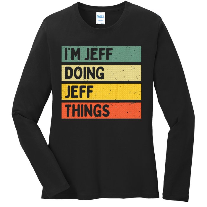 IM Jeff Doing Jeff Things Funny Personalized Quote Ladies Long Sleeve Shirt