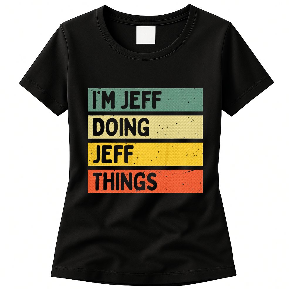 IM Jeff Doing Jeff Things Funny Personalized Quote Womens T-Shirt