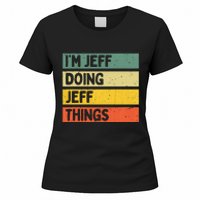 IM Jeff Doing Jeff Things Funny Personalized Quote Women's T-Shirt