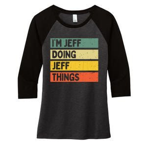 IM Jeff Doing Jeff Things Funny Personalized Quote Women's Tri-Blend 3/4-Sleeve Raglan Shirt