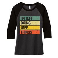 IM Jeff Doing Jeff Things Funny Personalized Quote Women's Tri-Blend 3/4-Sleeve Raglan Shirt