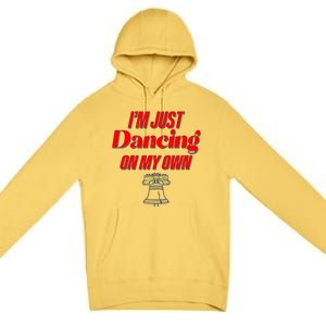 I'm Just Dancing On My Own Philadelphia Baseball Fan Premium Pullover Hoodie