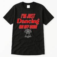 I'm Just Dancing On My Own Philadelphia Baseball Fan Tall T-Shirt