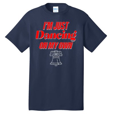 I'm Just Dancing On My Own Philadelphia Baseball Fan Tall T-Shirt